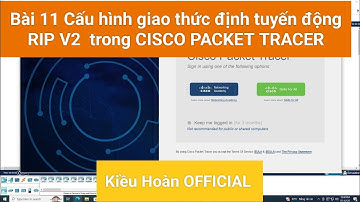 Bài 11 Cấu hình giao thức định tuyến động RIP V2  trong CISCO PACKET TRACER