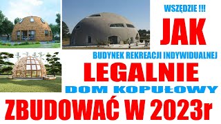 jak zbudować Dom kopułowy i BRI bez pozwolenia, bez projektu i legalnie w każdym miejscu Polski ?