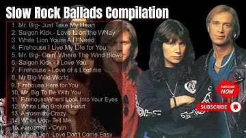 Slow Rock Ballads Compilation - Mr. Big Saigon Kick White Lion Firehouse Aerosmith 2022