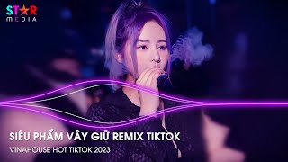 VÂY GIỮ REMIX TIKTOK - LỖI TẠI MƯA ft ẢO ẢNH REMIX - BIỆT TRI KỶ REMIX - NONSTOP 2023 VINAHOUSE