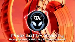 Pixie Lott - Gravity - Bring Da Beats Edit By BritishKnight40
