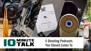 #10MinuteTalk - 5 Shooting Podcasts You Should Listen To