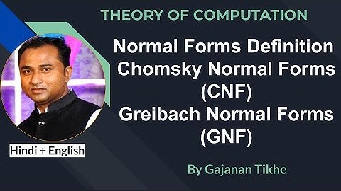 Normal Form , Chomsky Normal Form (CNF), Greibach Normal Forms (GNF) | Theory of Computation