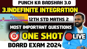 🔴LIVE |12th MATHS 2|3.Indefinite Integration|ONE SHOT|PUNCH KA BADSHAH 3.0BOARD EXAM 2024