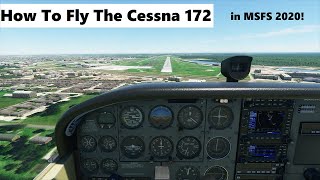 How to fly the Cessna 172  Microsoft Flight Simulator 2020