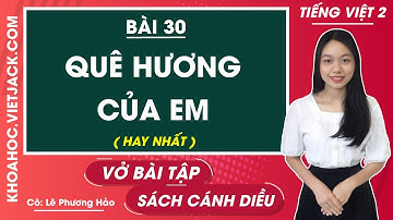 Vở bài tập Tiếng Việt Lớp 2 Bài 30: Quê hương của em - trang 47, 48, 49, 50 Tập 2 | Cánh diều