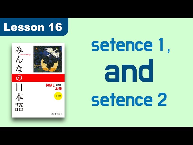connecting sentences | Minna no Nihongo | Lesson 16 class=