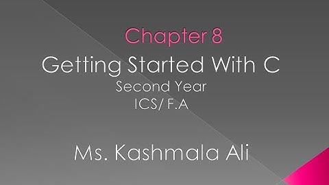 Chapter 8 Getting Started With C | Part 1 | Second Year | ICS | F.A | Computer Science Punjab Board