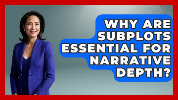 Why Are Subplots Essential For Narrative Depth? - The Storytellers Room