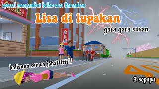 Lisa di lupakan spesial menyambut bulan suci Ramadhan|| 3 SEPUPU || DRAMA SAKURA SCHOOL SIMULATOR||