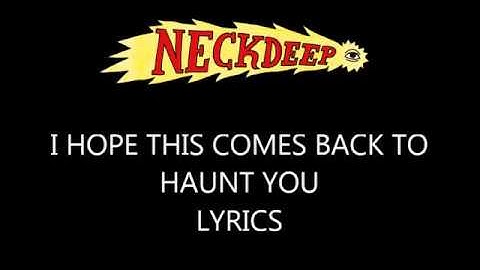 Neck Deep - I Hope This Comes Back To Haunt You LYRICS