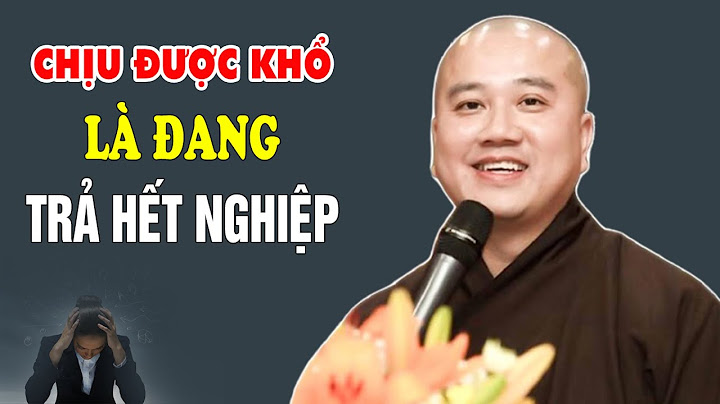CHỊU ĐƯỢC KHỔ Là Cách Trả NGHIỆP Nhanh Nhất nên nghe - Pháp Thoại Thích Pháp Hòa
