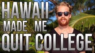 How 3 Months In Hawaii Made Me Quit College