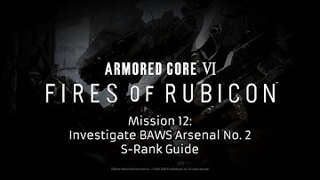 Armored Core VI: S-Rank Guide -- Investigate BAWS Arsenal No. 2 (Mission 12)