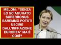 MELONI: "SENZA LO SCIAGURATO SUPERBONUS SAREMMO POTUTI USCIRE DALL'INFRAZIONE EUROPEA" MA È COSÌ?