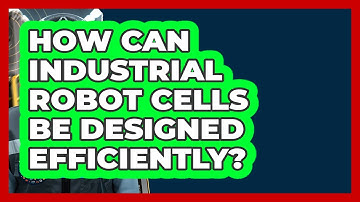 How Can Industrial Robot Cells Be Designed Efficiently? - How It Comes Together