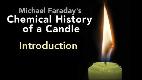 Introduction: The Chemical History of a Candle by Michael Faraday (1/6)