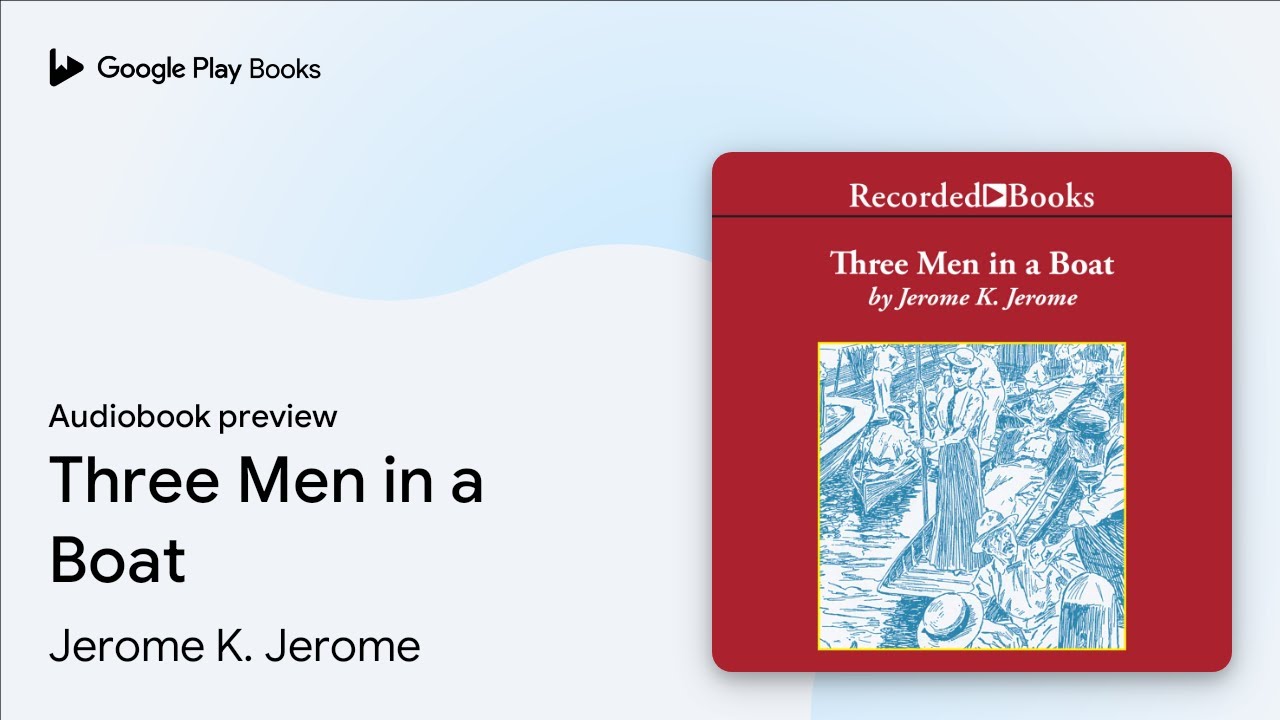 Three Men in a Boat by Jerome K. Jerome · Audiobook preview - YouTube