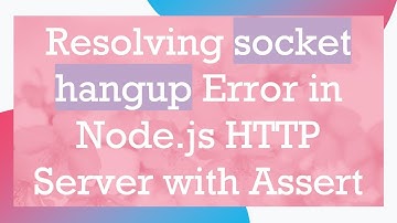 Resolving socket hangup Error in Node.js HTTP Server with Assert