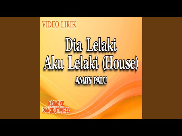 Dia Lelaki Aku Lelaki (House) class=