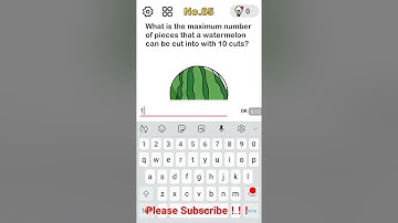 brainout what is the maximum number of pieces that a watermelon can be cut into with 10 cuts