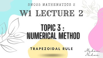 SM025 W1 Lecture 2 Topic 3 [Trapezoidal Rule}