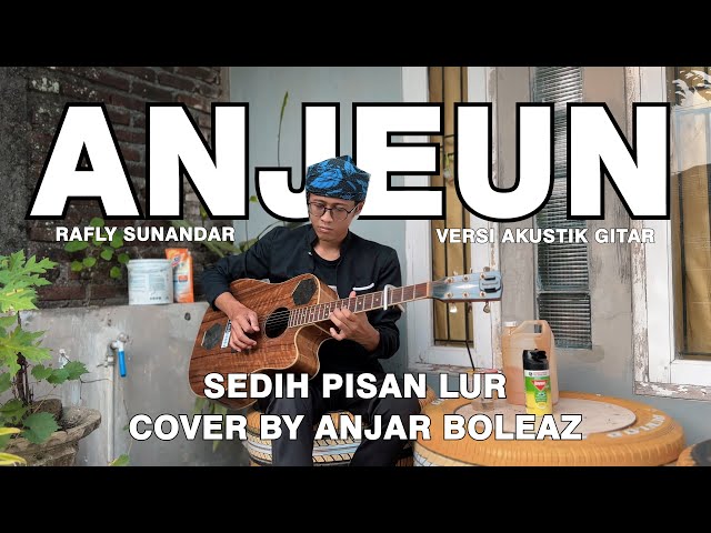 Anjeun - Rafly Sunandar (Versi Akustik Gitar) Cover by Anjar Boleaz class=