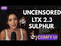 Uncensored LTX 2.3 Sulphur in ComfyUI - Full Setup and Tutorial