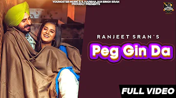 Peg Gin Da (Full HD) Ranjeet Sran |Akanksha Sareen | Jaggi Sanghera |KV Singh|New Punjabi Songs 2019