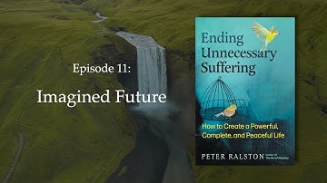 Imagined Future - From Peter Ralston’s Ending Unnecessary Suffering