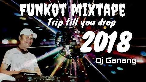 Funkot Mixtape - Trip till you drop