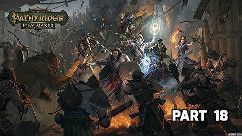 Pathfinder Kingmaker Walkthrough Episode 18 Everything Is Under Control