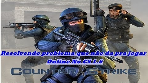 Resolvendo o problema que não da pra jogar online Cs 1.6