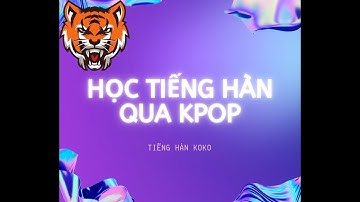 Học tiếng Hàn qua KPOP (Phần 1) | Đọc đúng tên các nhóm nhạc KPOP | Tiếng Hàn KOKO