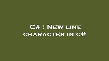 C# : New line character in c#