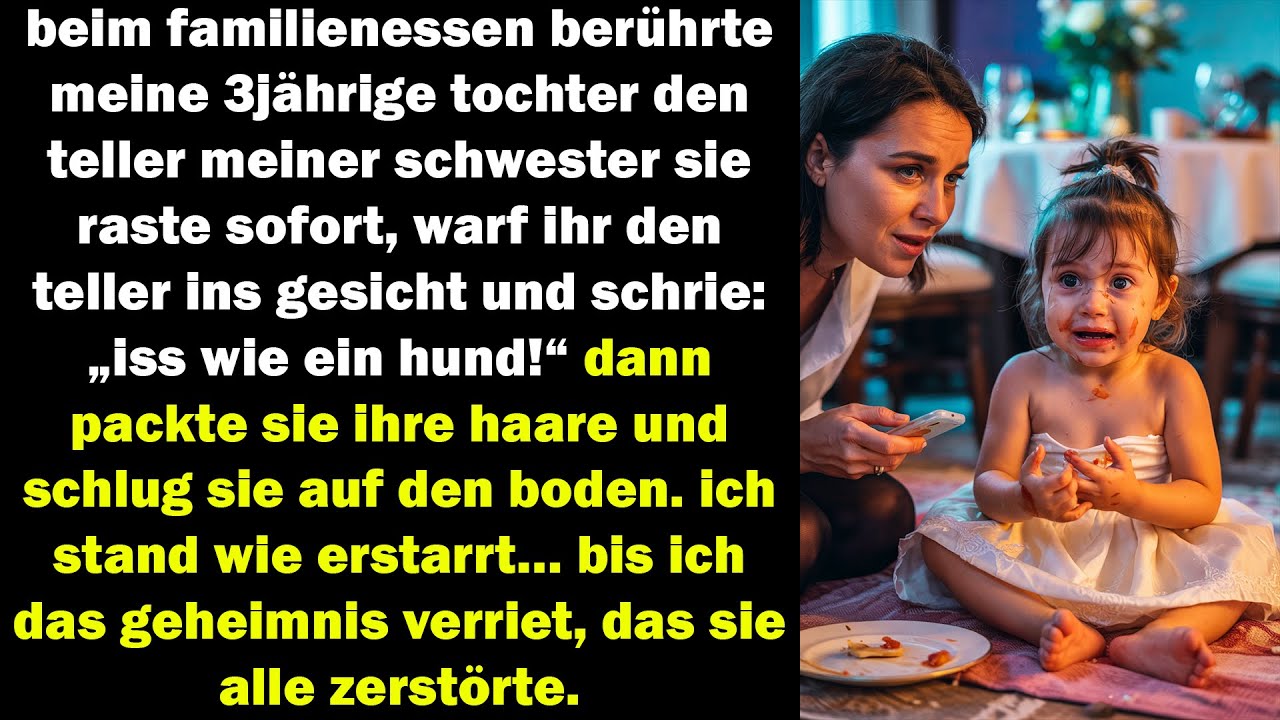 meine schwester schlug meine tochter beim essen doch was ich dann zeigte, zerstörte sie alle...