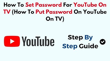 How To Set Password For YouTube On TV (How To Put Password On YouTube On TV)