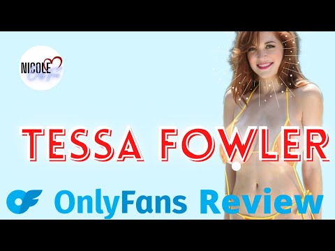 Tessa Fowler OnlyFans | I Subscribed So You Won't Have to