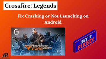 Fix Crossfire: Legends Crashing or Not Launching on Android