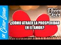 Prosperidad en el amor | Por el Placer de Vivir con el Dr. César Lozano.