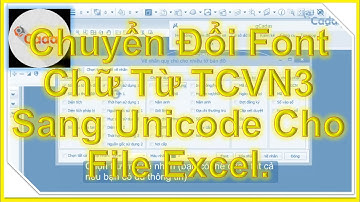💛 BÀI IV.31_TIỆN ÍCH CHUYỂN ĐỔI FONT CHỮ TỪ TCVN3 SANG UNICODE CHO FILE EXCEL TRONG ỨNG DỤNG GCADAS