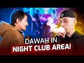 Dawah in night club area if i see pink snow i will be a muslim  towards eternity