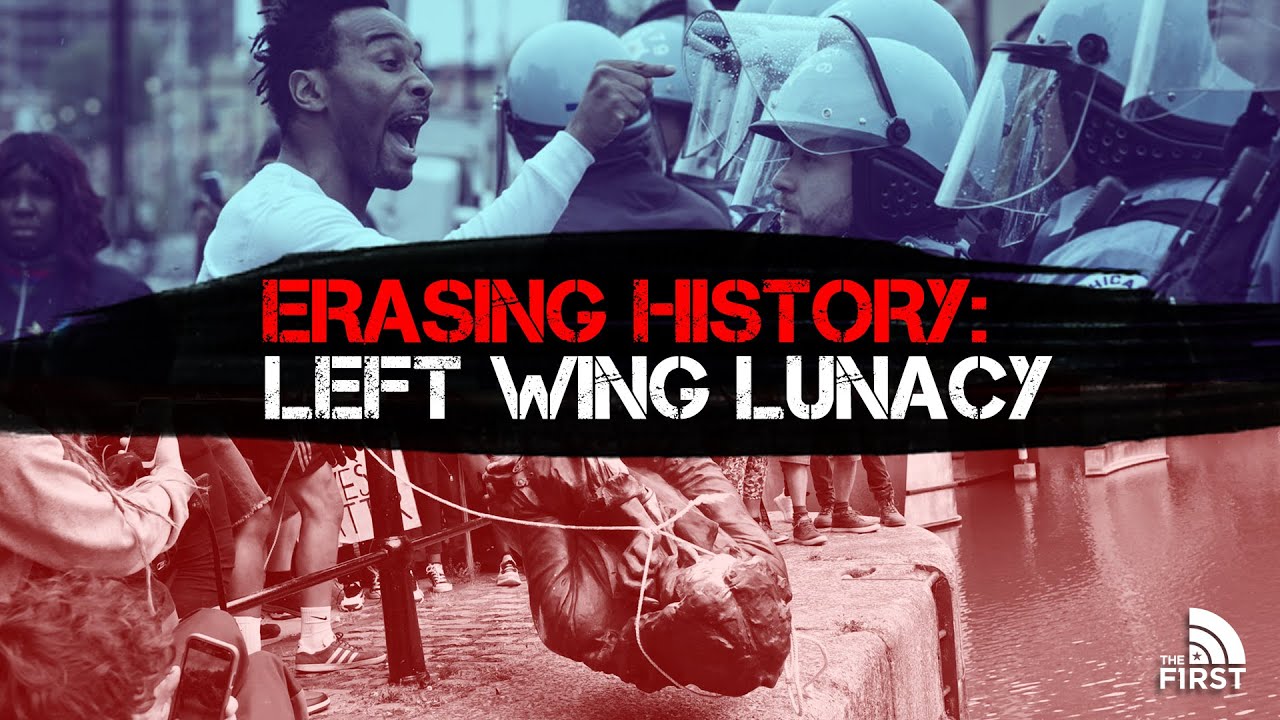 Erasing History Left Wing Lunacy (Full Special) YouTube