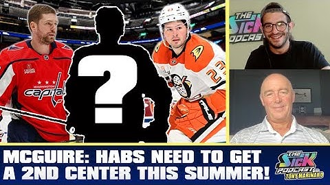 McGuire: Habs NEED To Get A 2nd Center This Summer | The Sick Podcast with Tony Marinaro July 4 2025