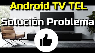 Problema con TCL P8M – Advertencia Cómo solucionar problema común en TV TCL - Arreglar error TV TCL