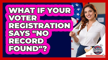 What If Your Voter Registration Says "no Record Found"? - Election Central Channel