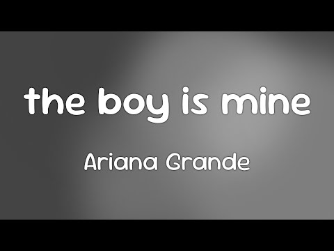 Ariana Grande - the boy is mine  [Lyrics]