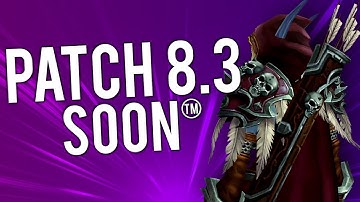 Patch 8.3 Is On The Horizon! (WoW Update) - WoW: Battle For Azeroth 8.2