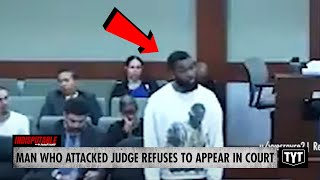 UPDATE: Man Who Attacked Judge REFUSES To Return To Court