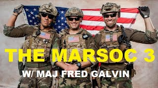 THE MARSOC 3 - Interview with Maj Fred Galvin USMC Ret.